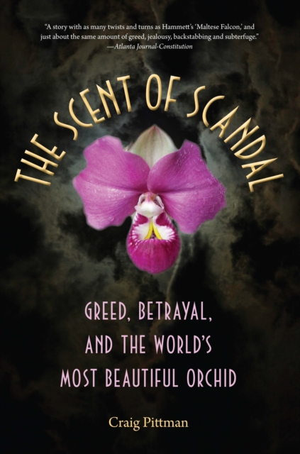The Scent of Scandal – Greed, Betrayal, and the World`s Most Beautiful Orchid