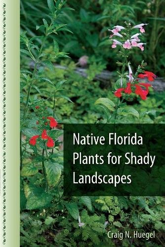 Native Florida Plants for Shady Landscapes Huegel Paperback 9780813060590