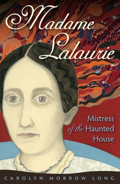 Madame Lalaurie, Mistress of the Haunted House Long Paperback 9780813061832