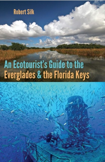 An Ecotourist`s Guide to the Everglades and the Florida Keys Silk Paperback