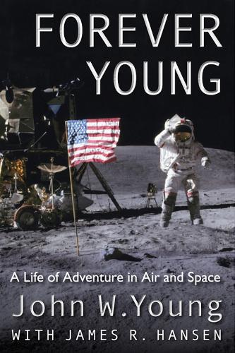 Forever Young – A Life of Adventure in Air and Space Young Hansen Hardback