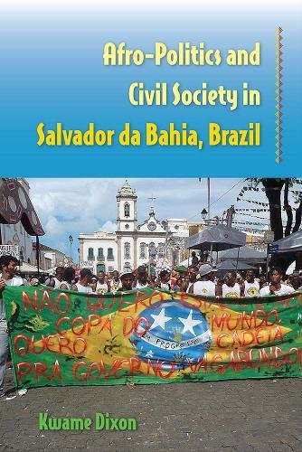 Afro–Politics and Civil Society in Salvador da Bahia, Brazil Dixon Paperback