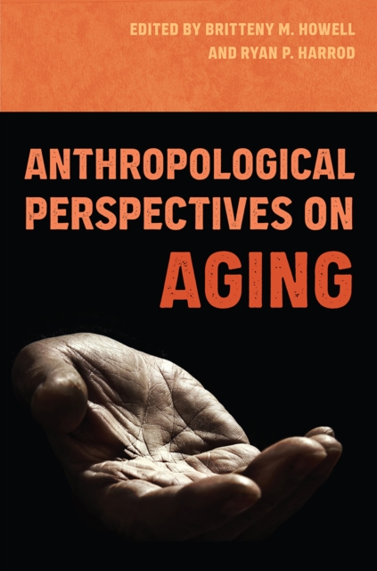 Anthropological Perspectives on Aging Howell Harrod Paperback 9780813068909
