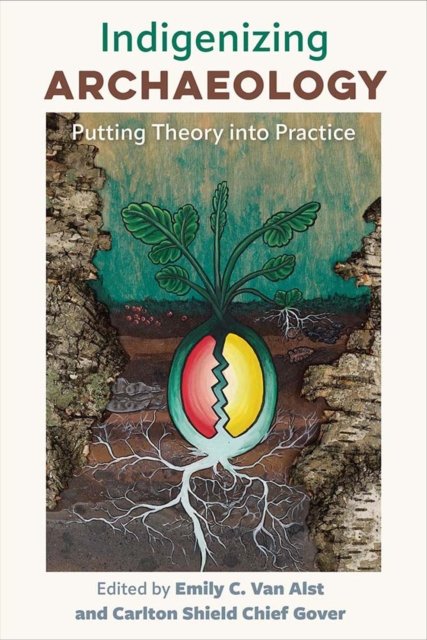 Indigenizing Archaeology – Putting Theory into Practice Alst Gover Paperback