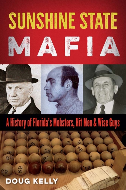 Sunshine State Mafia – A History of Florida`s Mobsters, Hit Men, and Wise Guys