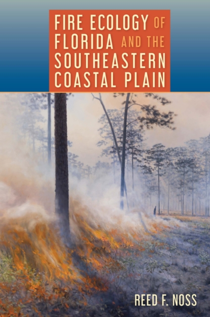Fire Ecology of Florida and the Southeastern Coastal Plain Noss Paperback
