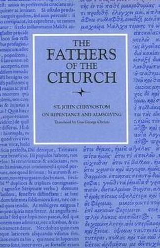 On Repentance and Almsgiving Chrysostom Paperback MP–CUA Catholic Uni of Amer