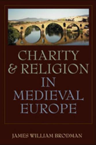 Charity and Religion in Medieval Europe Brodman Hardback 9780813215808