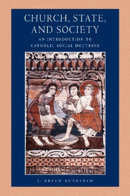 Church, State and Society – An Introduction to Catholic Social Doctrine Benestad
