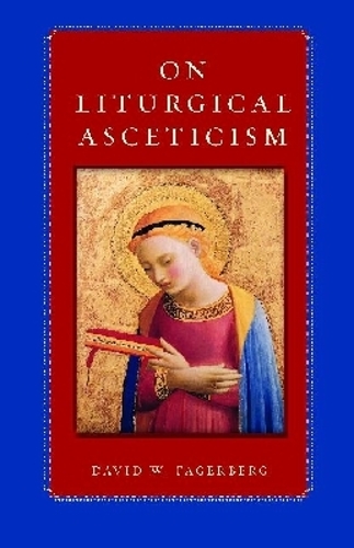 On Liturgical Asceticism Fagerberg Paperback MP–CUA Catholic Uni of Amer