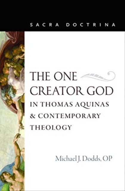 The One Creator God in Thomas Aquinas & Contemporary Theology Dodds Paperback