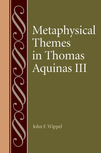 Metaphysical Themes in Thomas Aquinas III Wippel Hardback 9780813233550