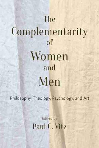 The Complementarity of Women and Men – Philosophy, Theology, Psychology, and Ar…