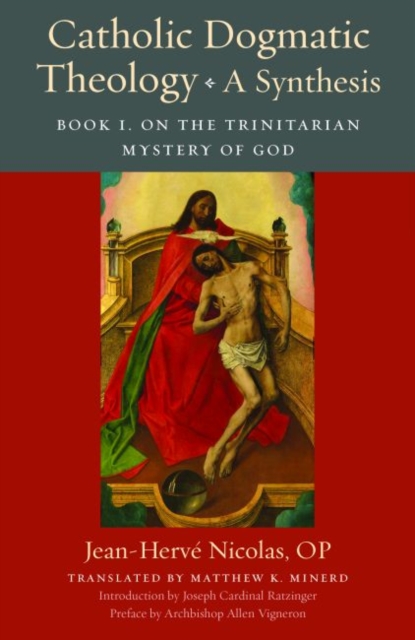 Catholic Dogmatic Theology: A Synthesis – Book 1, On the Trinitarian Mystery of…