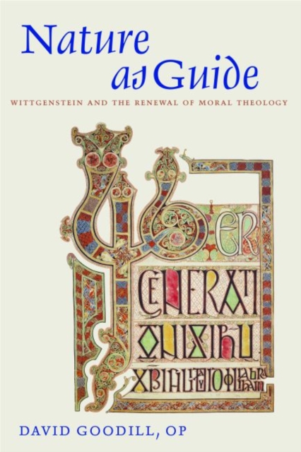 Nature as Guide – Wittgenstein and the Renewal of Moral Theology Goodill