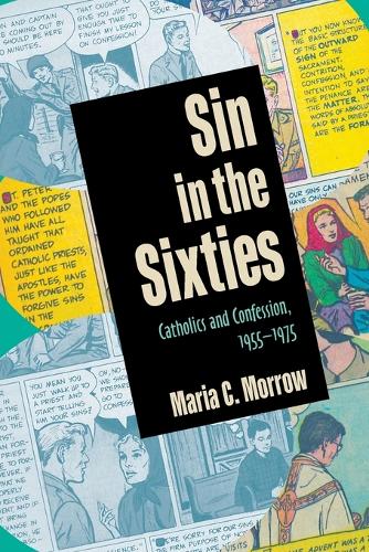 Sin in the Sixties – Catholics and Confession 1955–1975 Morrow Paperback
