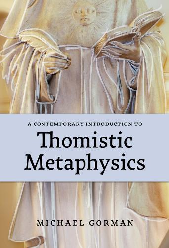 A Contemporary Introduction to Thomistic Metaphysics Gorman Paperback
