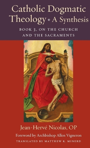 Catholic Dogmatic Theology: A Synthesis Book 3 – On the Church and the Sacramen…