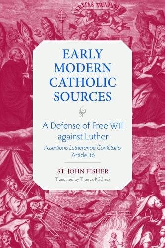 A Defense of Free Will against Luther – Assertionis Lutheranae Confutatio"""", Ar…