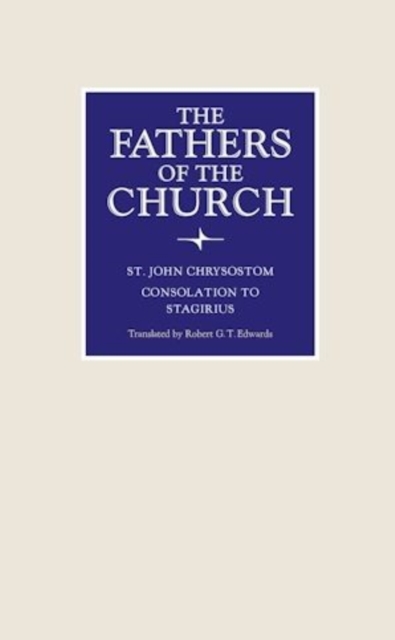Consolation to Stagirius Chrysostom Edwards Hardback MP–CUA Catholic Uni of Amer