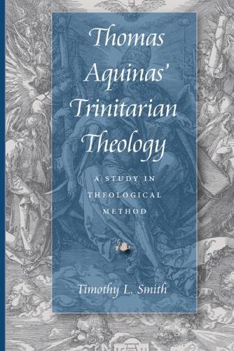 Thomas Aquinas` Trinitarian Theology – A Study in Theological Method Smith