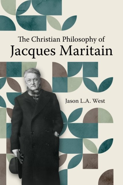 The Christian Philosophy of Jacques Maritain West Paperback John Wiley & Sons