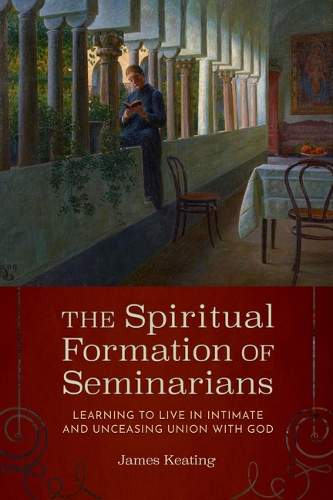 The Spiritual Formation of Seminarians – Learning to Live in Intimate and Uncea…