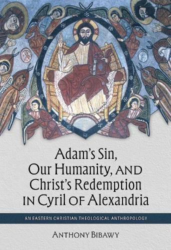 Adam`s Sin, Our Humanity, and Christ`s Redemptio – An Eastern Christian Theolog…