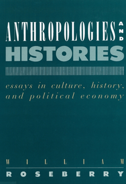 Anthropologies and Histories – Essays in Culture, History, and Political Econom…