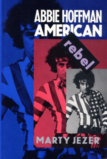 Abbie Hoffman – American Rebel Jezer Paperback John Wiley & Sons 9780813520179