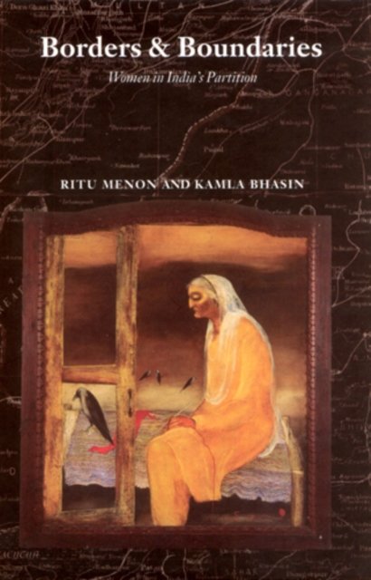 Borders and Boundaries – How Women Experienced the Partition of India Menon