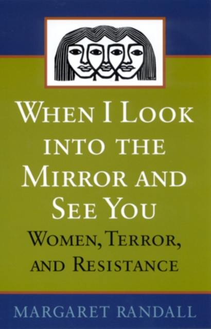 When I Look into the Mirror and See You – Women, Terror, and Resistance Randall