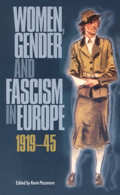 Women, Gender and Fascism in Europe, 1919–45 Passmore Paperback 9780813533087