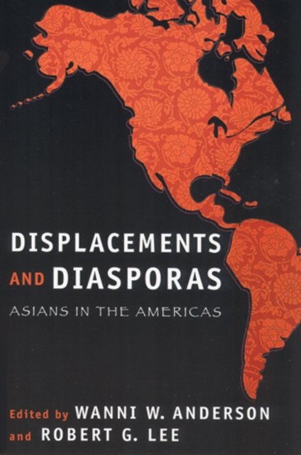 Displacements and Diasporas – Asians in the Americas Anderson Lee Paperback