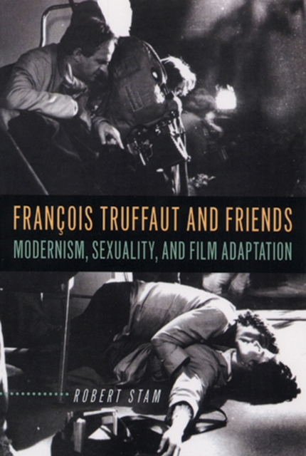 François Truffaut and Friends – Modernism, Sexuality, and Film Adaptation Stam