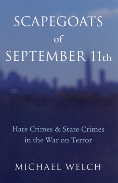 Scapegoats of September 11th – Hate Crimes & State Crimes in the War on Terror