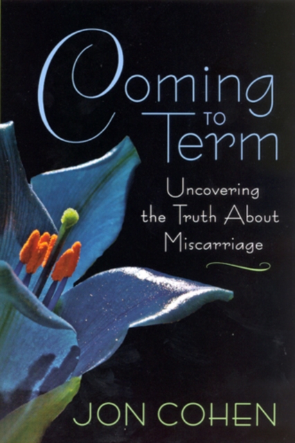 Coming to Term – Uncovering the Truth About Miscarriage Cohen Paperback