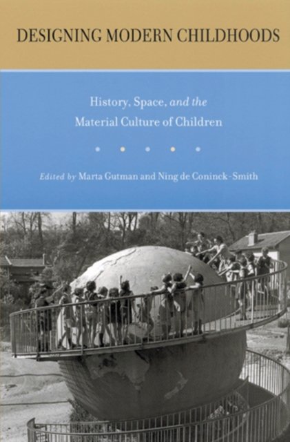 Designing Modern Childhoods – History, Space, and the Material Culture of Child…