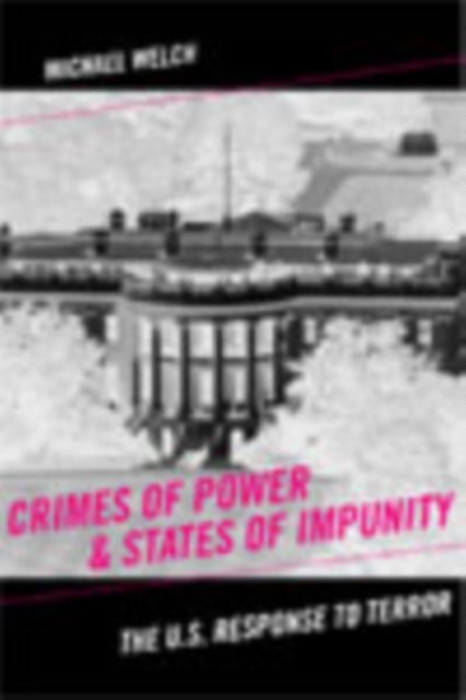 Crimes of Power & States of Impunity – The U.S. Response to Terror Welch