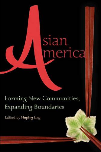 Asian America – Forming New Communities, Expanding Boundaries Ling Liu Zhou