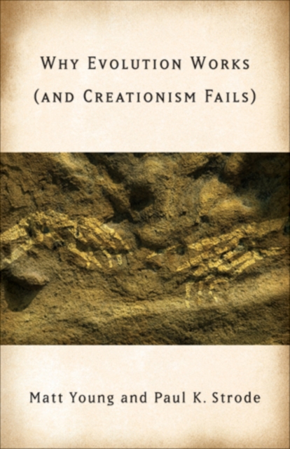 Why Evolution Works (and Creationism Fails) Young Strode Padian Paperback