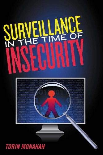 Surveillance in the Time of Insecurity Monahan Paperback John Wiley & Sons