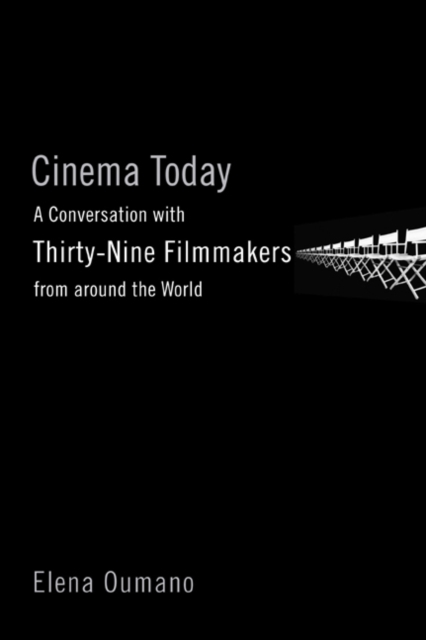 Cinema Today – A Conversation with Thirty–nine Filmmakers from around the World