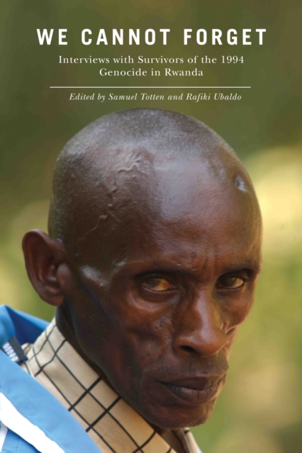 We Cannot Forget – Interviews with Survivors of the 1994 Genocide in Rwanda