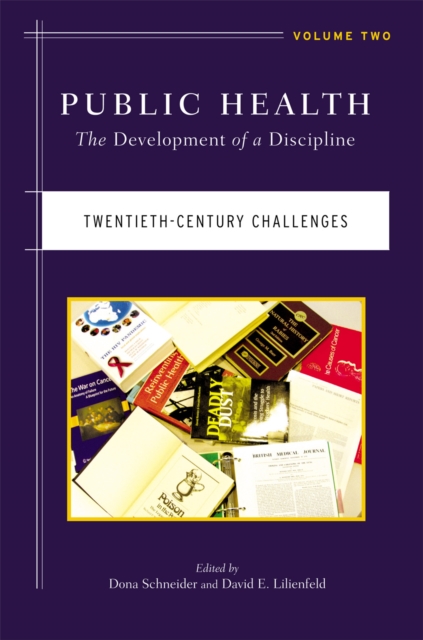 Public Health – The Development of a Discipline, Twentieth–Century Challenges
