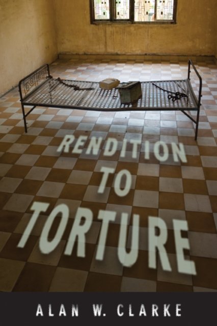 Rendition to Torture Clarke Hardback John Wiley & Sons 9780813552767