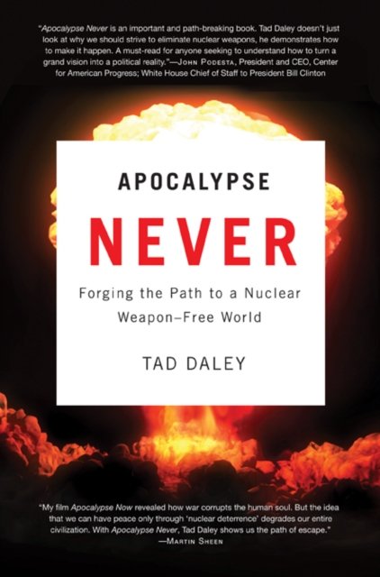 Apocalypse Never – Forging the Path to a Nuclear Weapon–Free World Daley