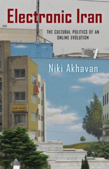Electronic Iran – The Cultural Politics of an Online Evolution Akhavan Paperback