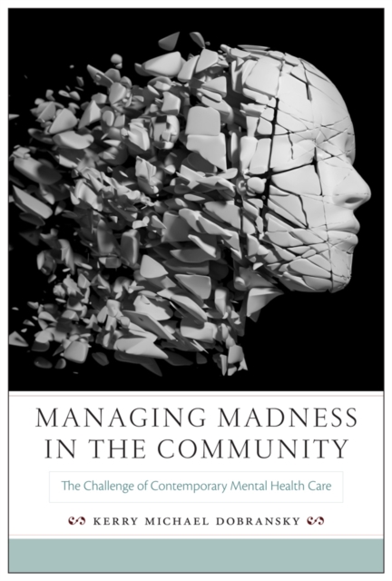 Managing Madness in the Community – The Challenge of Contemporary Mental Health…