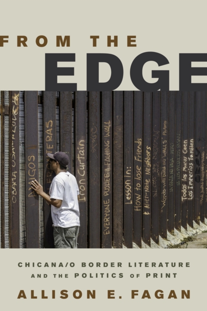 From the Edge – Chicana/o Border Literature and the Politics of Print Fagan